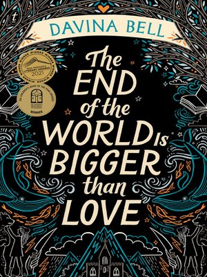 cover image of The End of the World Is Bigger than Love: Winner of the 2021 CBCA Book of the Year for Older Readers